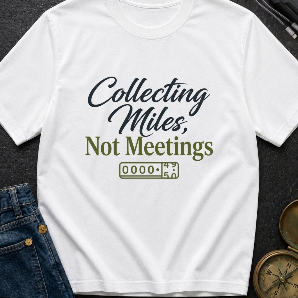 Miles Over Meetings - T-Shirt