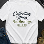 Miles Over Meetings - T-Shirt