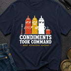 Condiments Took Command - T-Shirt