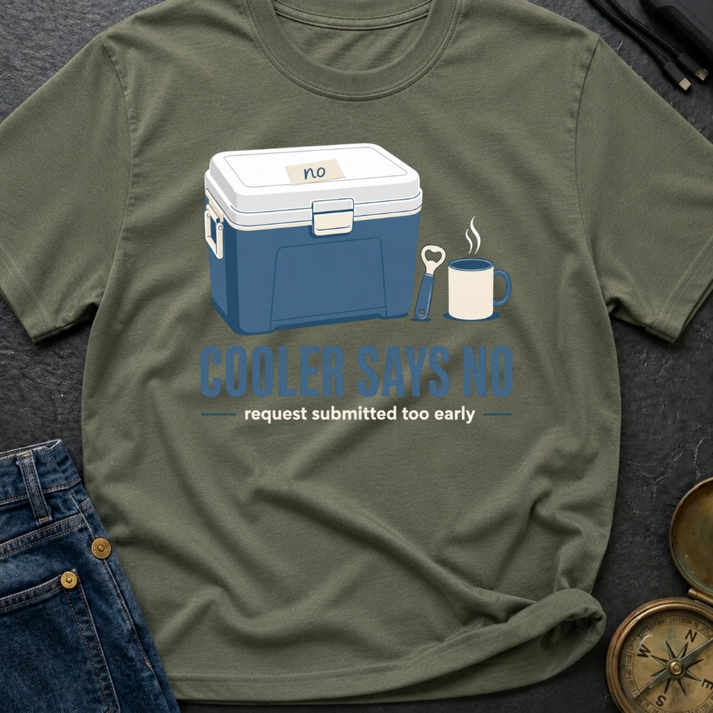 Cooler Says No - T-Shirt