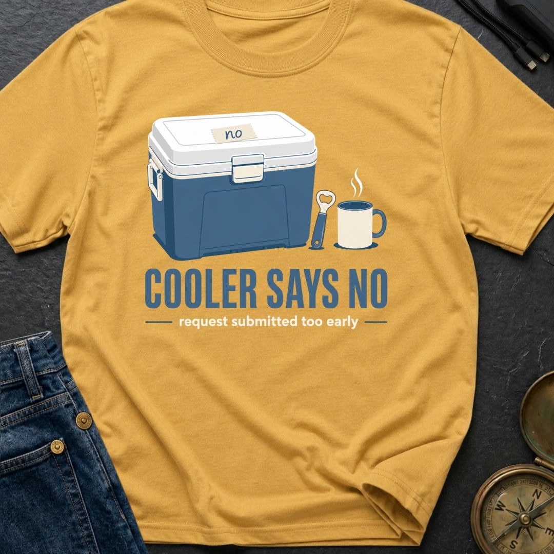 Cooler Says No - T-Shirt