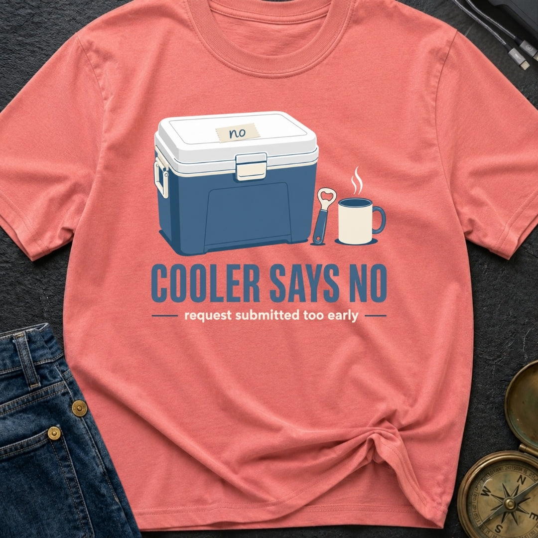 Cooler Says No - T-Shirt