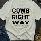 Cows Have Right Of Way - T-Shirt