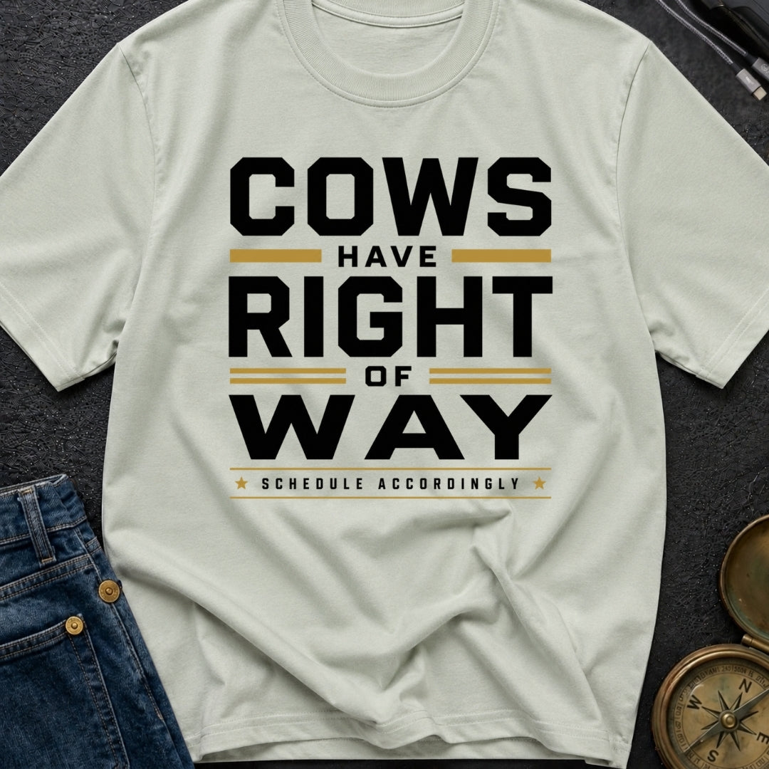Cows Have Right Of Way - T-Shirt