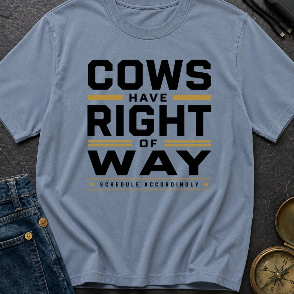Cows Have Right Of Way - T-Shirt