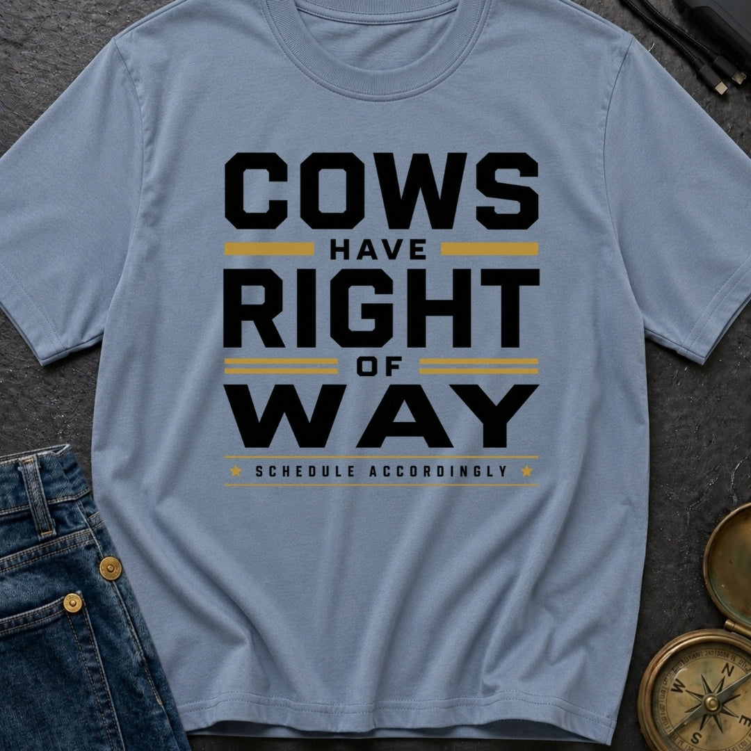 Cows Have Right Of Way - T-Shirt