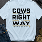 Cows Have Right Of Way - T-Shirt