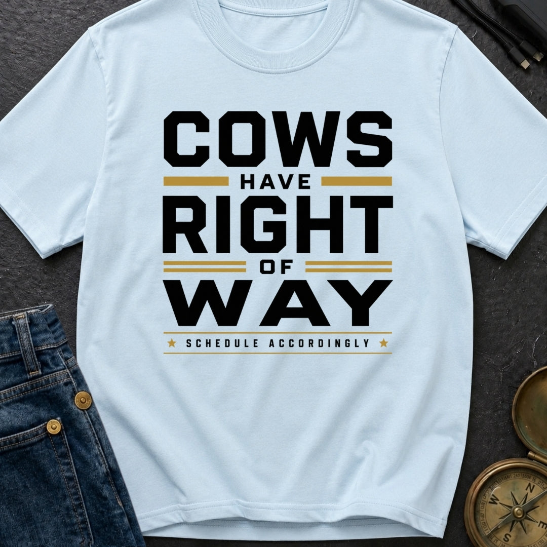 Cows Have Right Of Way - T-Shirt