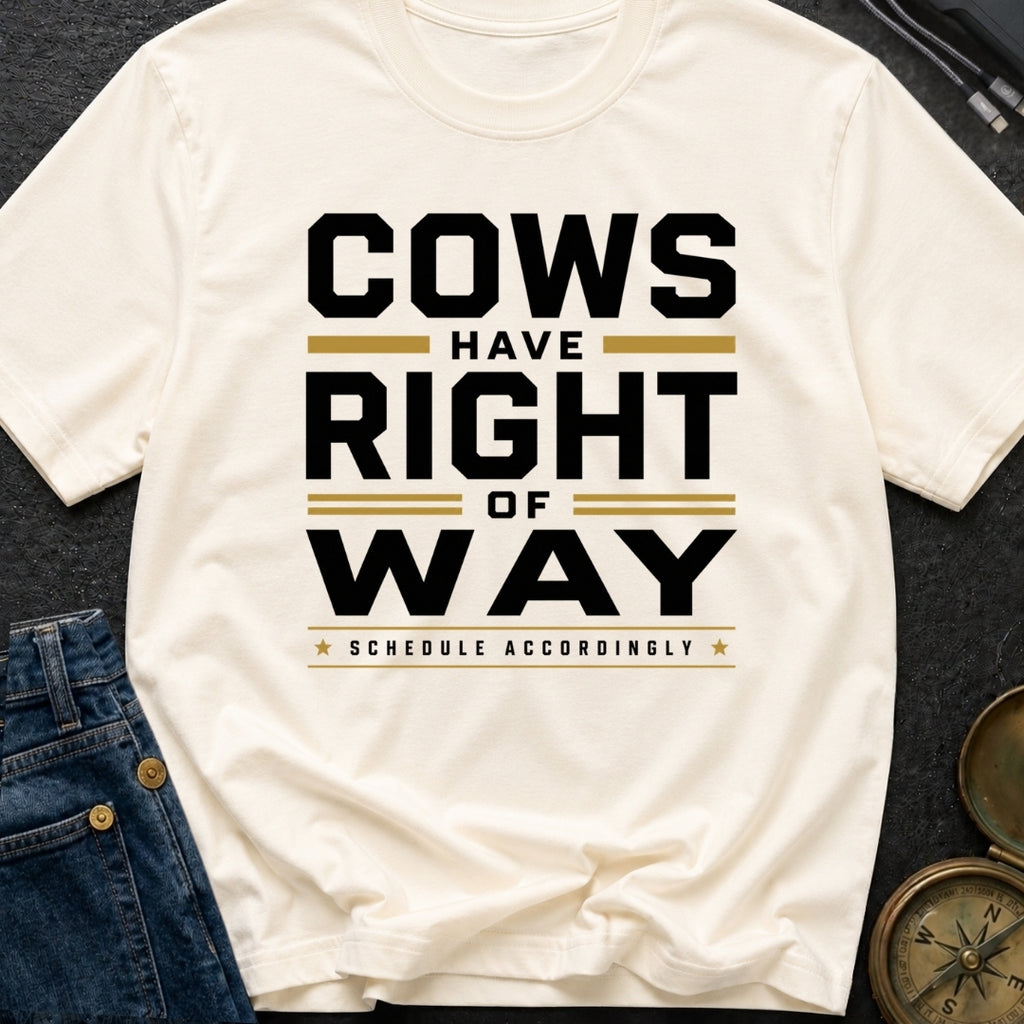 Cows Have Right Of Way - T-Shirt