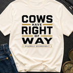 Cows Have Right Of Way - T-Shirt