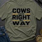 Cows Have Right Of Way - T-Shirt