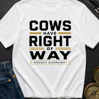 Cows Have Right Of Way - T-Shirt