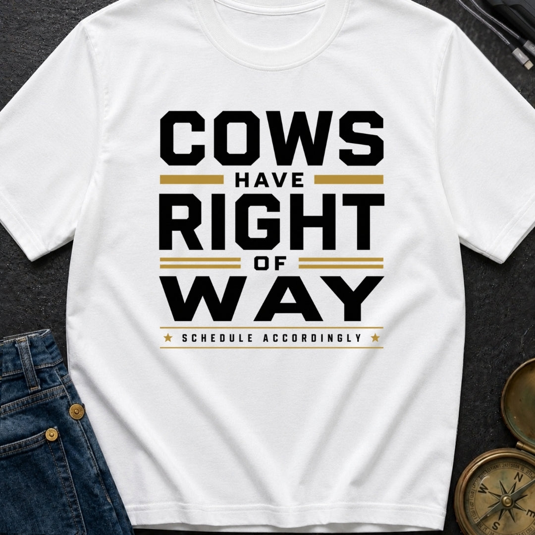 Cows Have Right Of Way - T-Shirt
