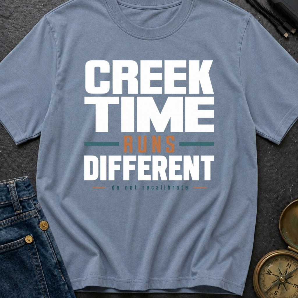 Creek Time Runs Different - T-Shirt