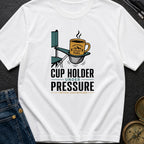 Cup Holder Under Pressure - T-Shirt