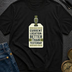 Better Than Yesterday - T-Shirt