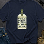Better Than Yesterday - T-Shirt
