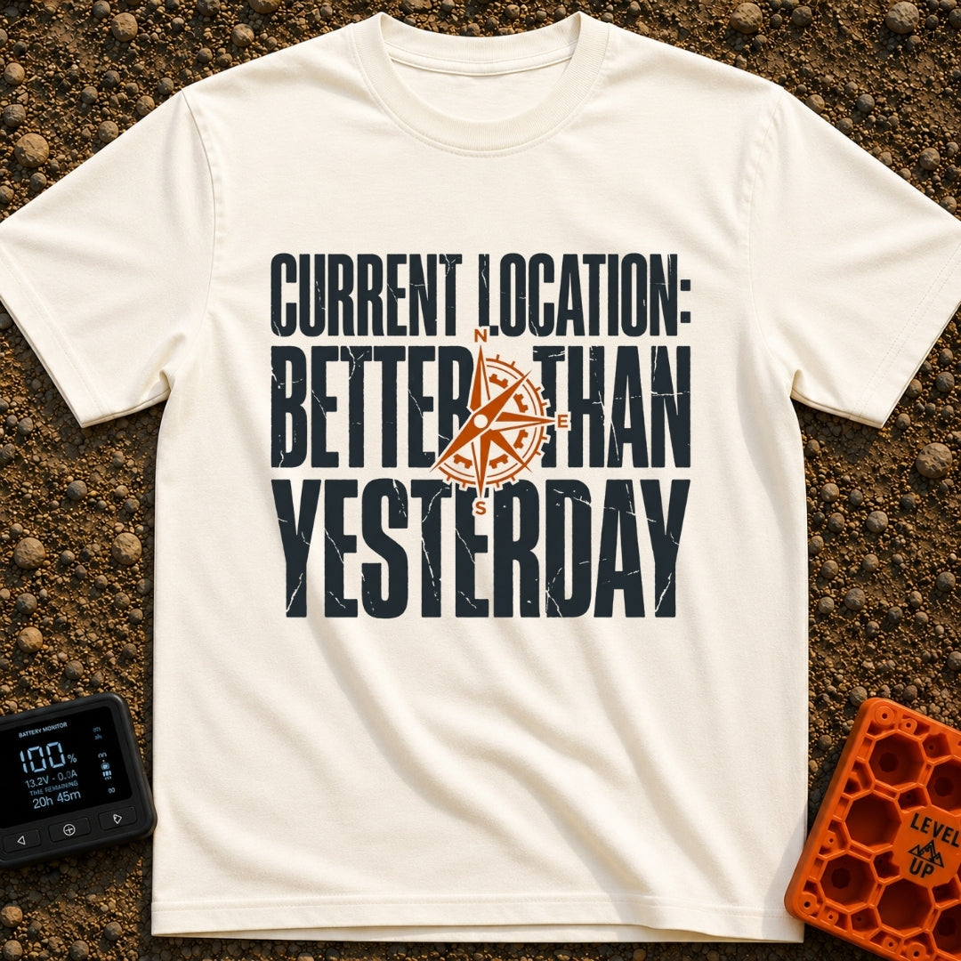 Location Better Than Yesterday - T-Shirt in Ivory - A typographic design featuring the phrase "CURRENT LOCATION: BETTER...