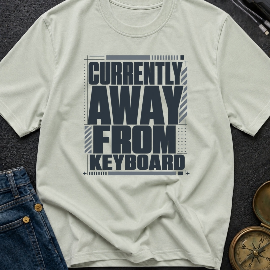 Away From Keyboard - T-Shirt
