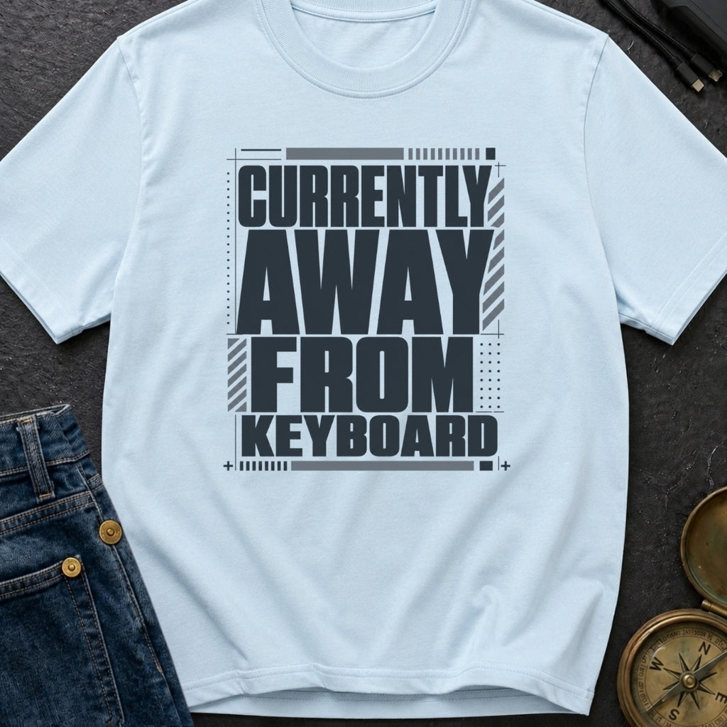 Away From Keyboard - T-Shirt