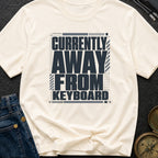 Away From Keyboard - T-Shirt