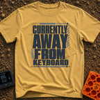 Away From Keyboard - T-Shirt in Mustard - A bold, stacked typographic design displaying the phrase "CURRENTLY AWAY FROM...