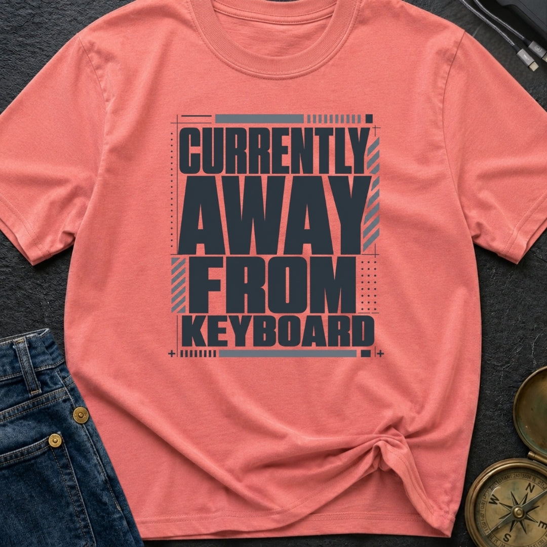 Away From Keyboard - T-Shirt