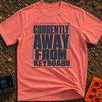 Away From Keyboard - T-Shirt in Watermelon - A bold, stacked typographic design displaying the phrase "CURRENTLY AWAY...