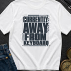 Away From Keyboard - T-Shirt