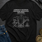 Reserved For Doing Nothing - T-Shirt