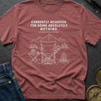 Reserved For Doing Nothing - T-Shirt