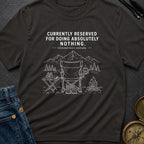 Reserved For Doing Nothing - T-Shirt