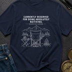 Reserved For Doing Nothing - T-Shirt