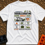 Home Sweet Troubleshooting - T-Shirt in White - A multi-panel dashboard graphic titled "Currently Troubleshooting Home...