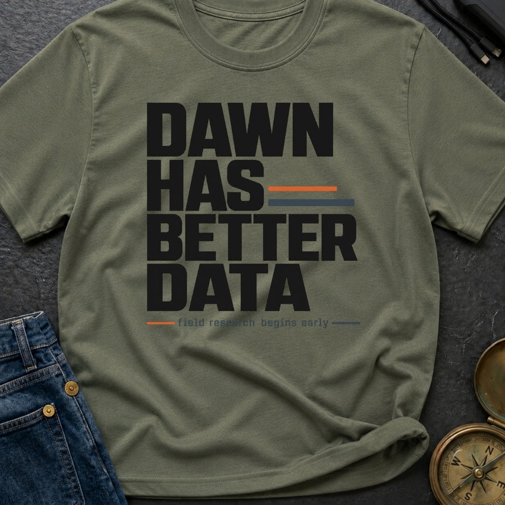 Dawn Has Better Data - T-Shirt