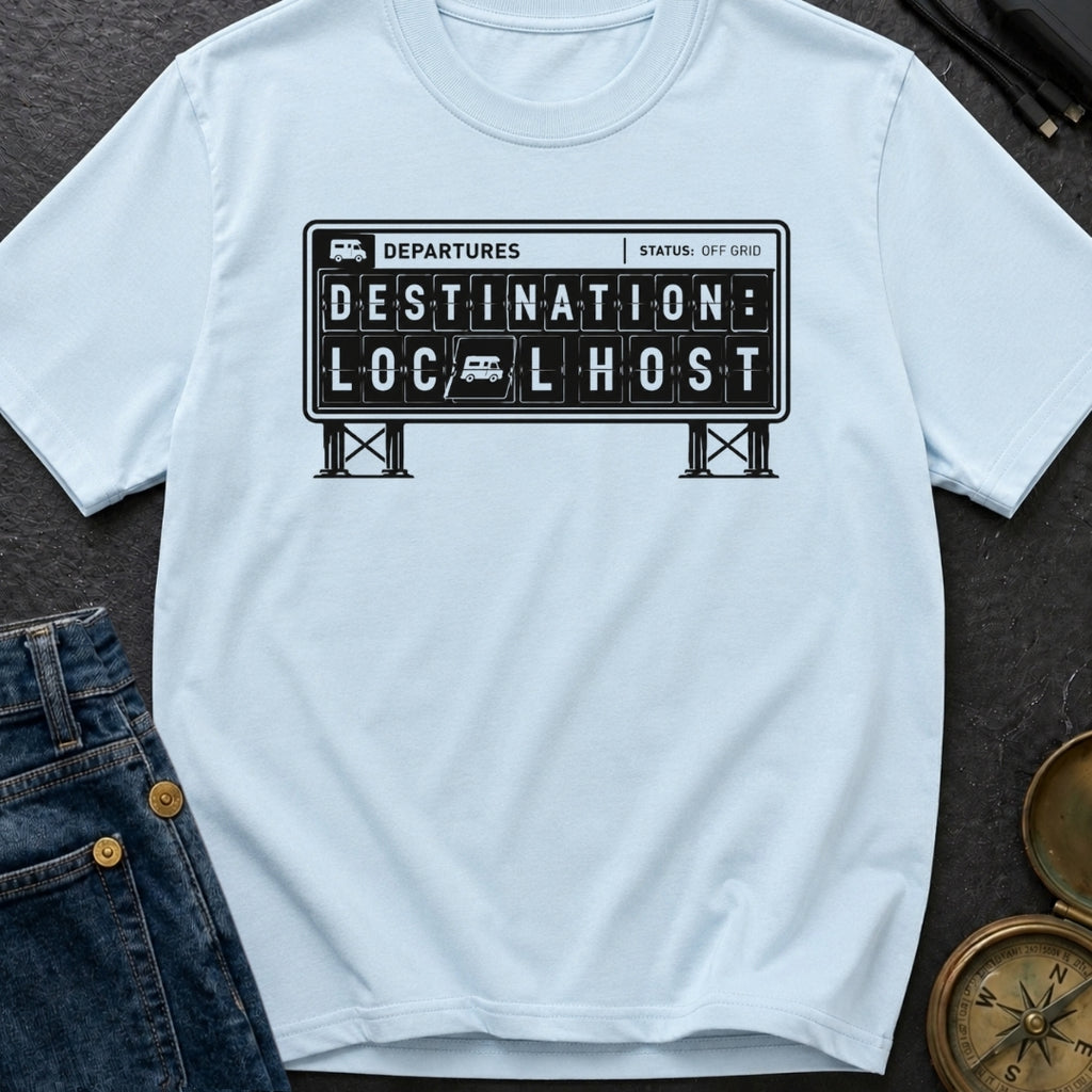 Destination Local Host - T-Shirt