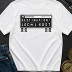 Destination Local Host - T-Shirt