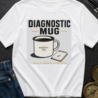 Diagnostic Mug - T-Shirt