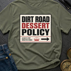 Dirt Road Dessert Policy - T-Shirt