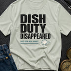 Dish Duty Disappeared - T-Shirt