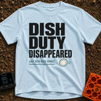 Dish Duty Dodger - T-Shirt in Chambray - Bold typography reading "DISH DUTY DISAPPEARED" above smaller text reading "LAST...