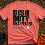 Dish Duty Dodger - T-Shirt in Watermelon - Bold typography reading "DISH DUTY DISAPPEARED" above smaller text reading...
