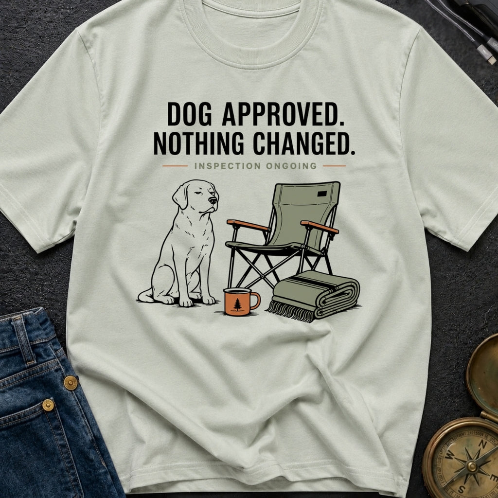 Dog Approved Nothing Changed - T-Shirt