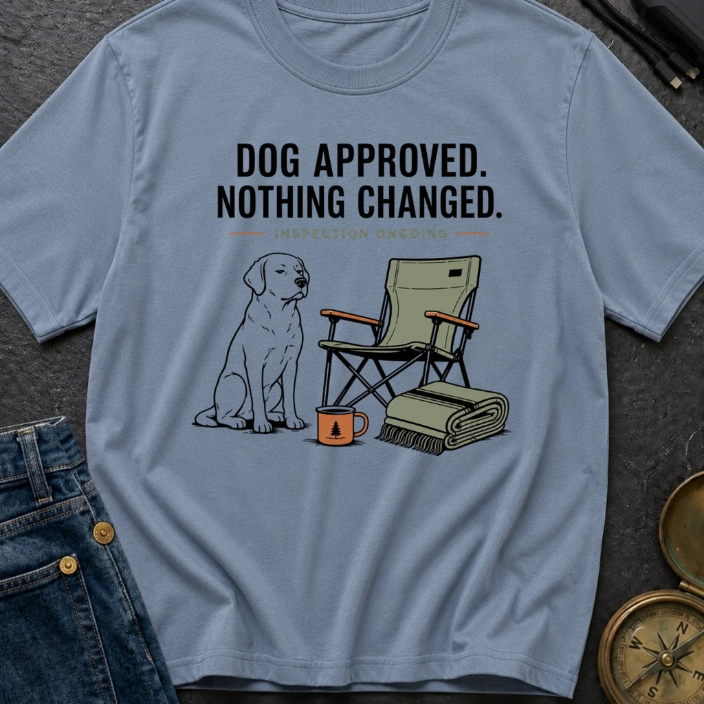Dog Approved Nothing Changed - T-Shirt