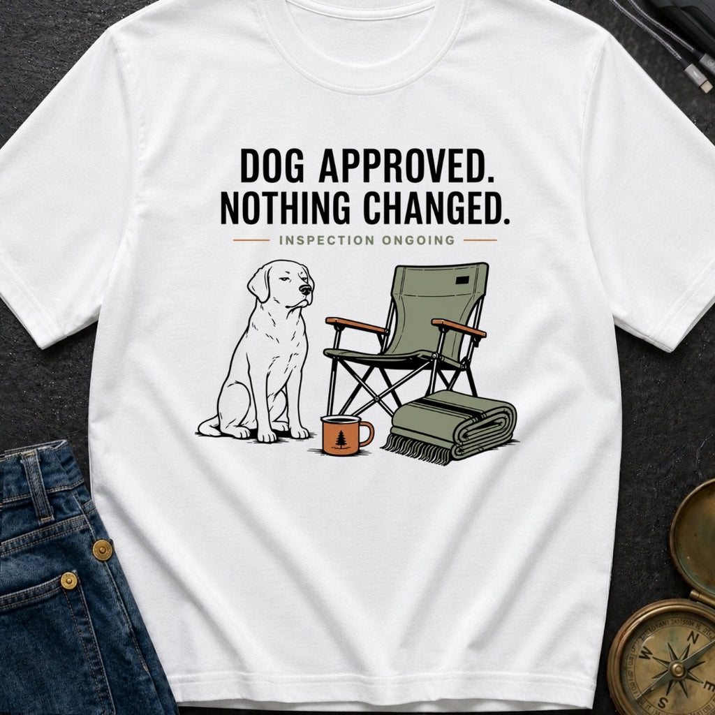 Dog Approved Nothing Changed - T-Shirt
