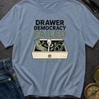 Drawer Democracy Failed - T-Shirt