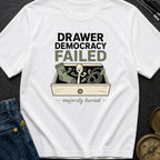 Drawer Democracy Failed - T-Shirt