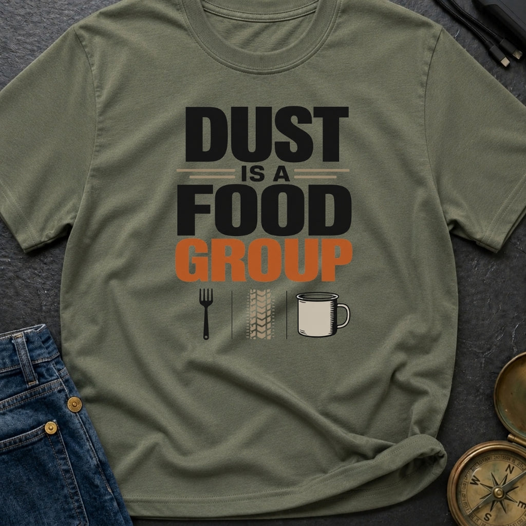 Dust Is A Food Group - T-Shirt