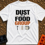 Dust Diet Delight - T-Shirt in White - Typographic design reading "DUST IS A FOOD GROUP" stacked in bold block letters....
