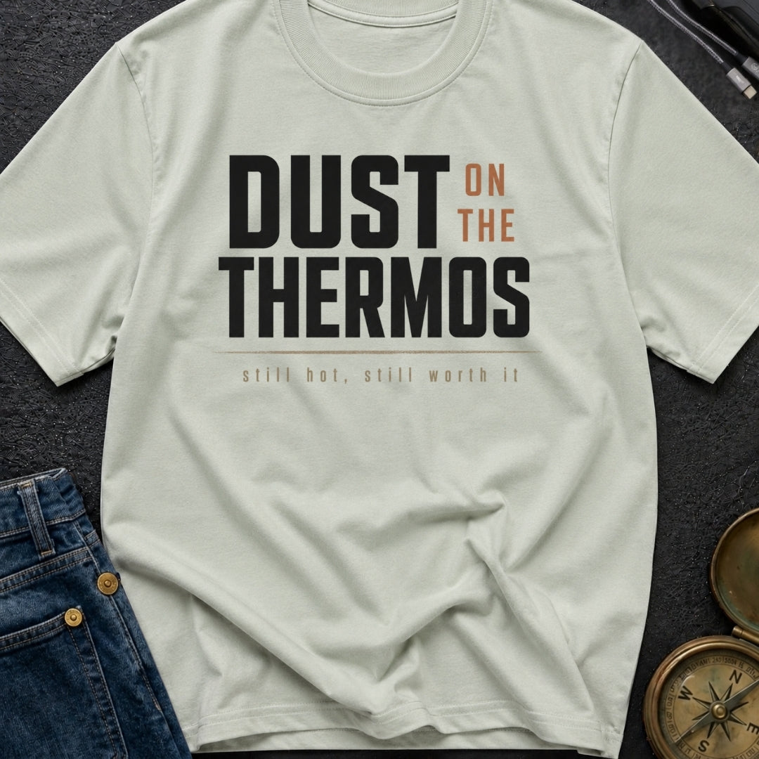 Dust On The Thermos - T-Shirt